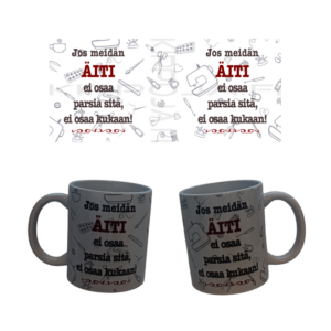 Jos meidän äiti ei osaa parsia sitä.. muki