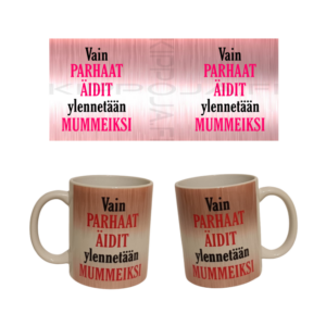 Vain parhaat äidit ylennetään mummeiksi -muki