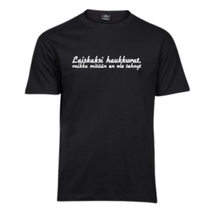 Laiskaksi haukkuvat.. T-Paita