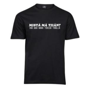 Mistä mä tiiän? Mä oon vaan töissä täällä. T-Paita