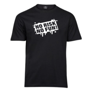 No risk, no fun! T-Paita